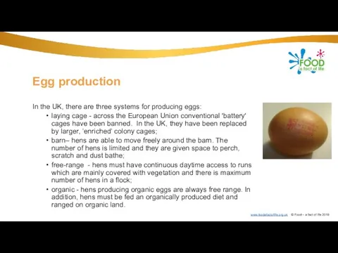 Egg production In the UK, there are three systems for producing