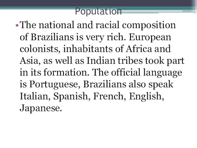 Population The national and racial composition of Brazilians is very rich.