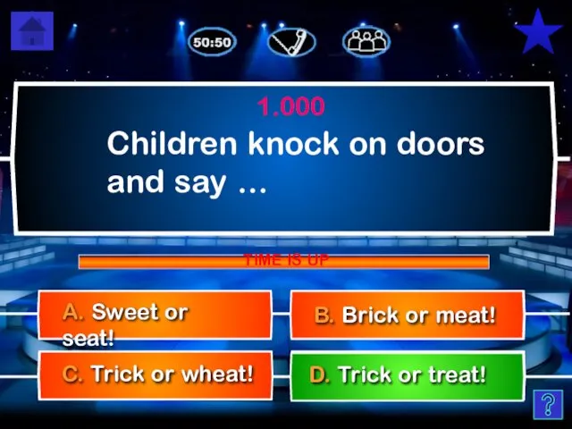 Children knock on doors and say … C. Trick or wheat!