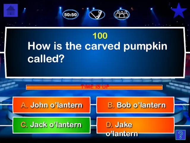 How is the carved pumpkin called? B. Bob o’lantern D. Jake