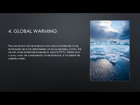 4. GLOBAL WARMING The main reason for the increase in the