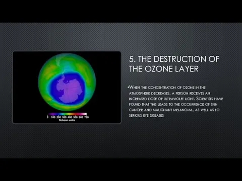 5. THE DESTRUCTION OF THE OZONE LAYER When the concentration of