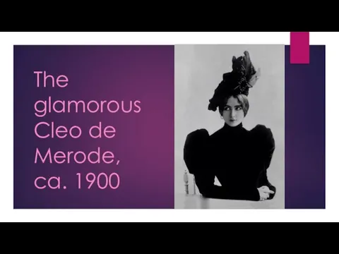 The glamorous Cleo de Merode, ca. 1900