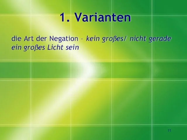 1. Varianten die Art der Negation – kein großes/ nicht gerade ein großes Licht sein