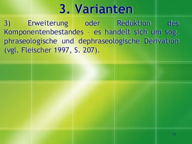 3. Varianten 3) Erweiterung oder Reduktion des Komponentenbestandes – es handelt