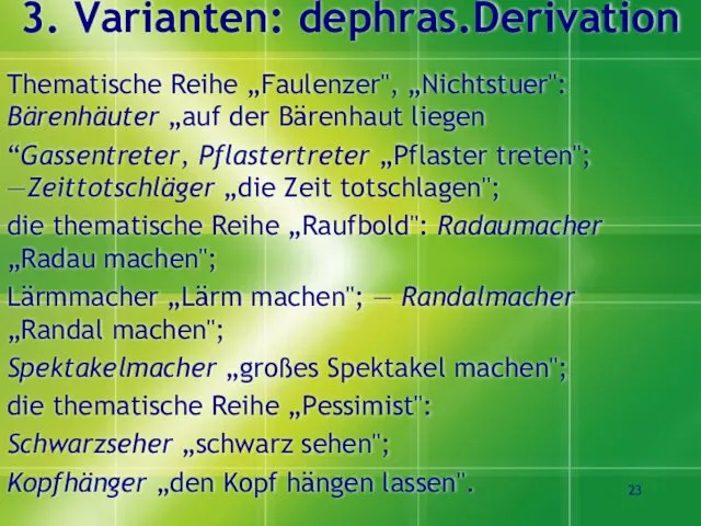 3. Varianten: dephras.Derivation Thematische Reihe „Faulenzer", „Nichtstuer": Bärenhäuter „auf der Bärenhaut