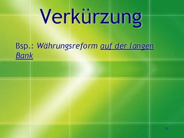 Verkürzung Bsp.: Währungsreform auf der langen Bank