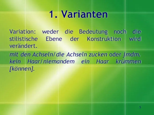 1. Varianten Variation: weder die Bedeutung noch die stilistische Ebene der