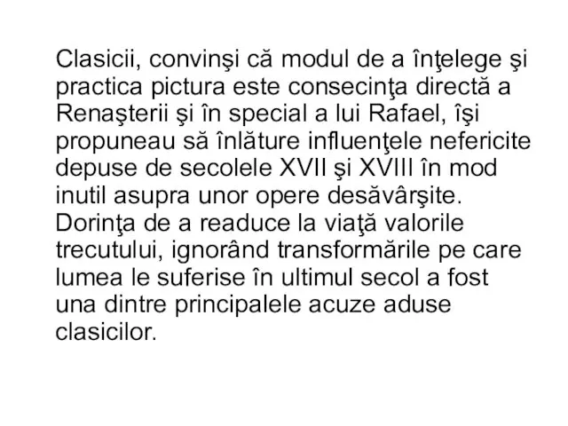 Clasicii, convinşi că modul de a înţelege şi practica pictura este