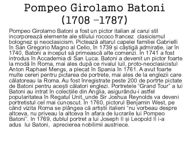 Pompeo Girolamo Batoni (1708 –1787) Pompeo Girolamo Batoni a fost un