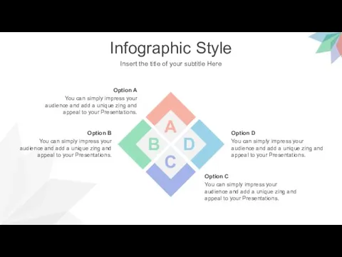 Infographic Style Insert the title of your subtitle Here B D C A