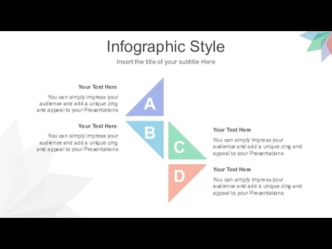 Infographic Style Insert the title of your subtitle Here B D C A