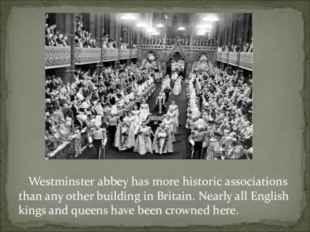 Westminster abbey has more historic associations than any other building in