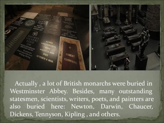 Actually , a lot of British monarchs were buried in Westminster