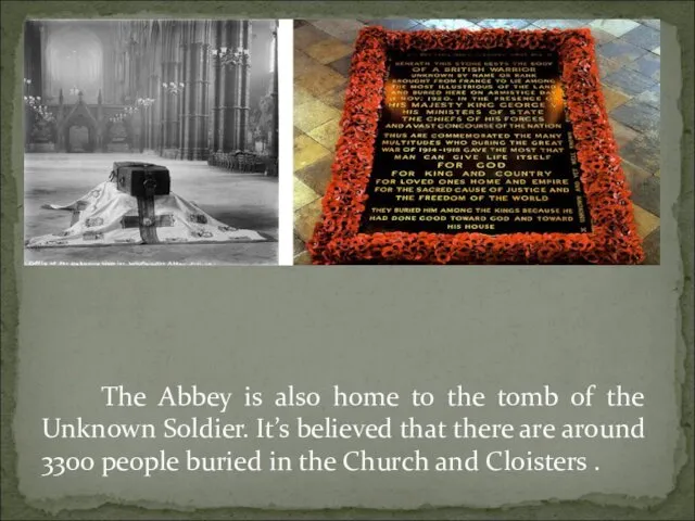 The Abbey is also home to the tomb of the Unknown