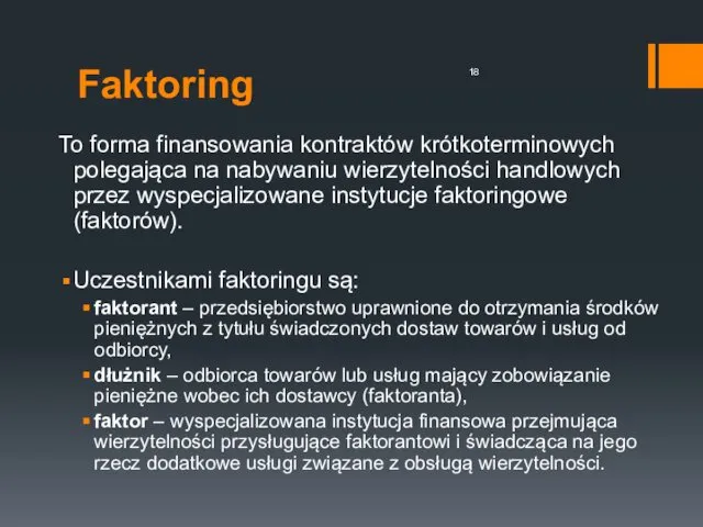 Faktoring To forma finansowania kontraktów krótkoterminowych polegająca na nabywaniu wierzytelności handlowych