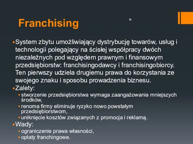 Franchising System zbytu umożliwiający dystrybucję towarów, usług i technologii polegający na