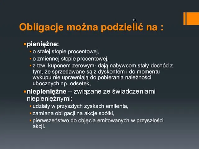 Obligacje można podzielić na : pieniężne: o stałej stopie procentowej, o