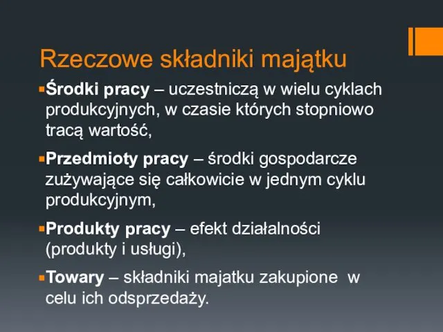 Rzeczowe składniki majątku Środki pracy – uczestniczą w wielu cyklach produkcyjnych,