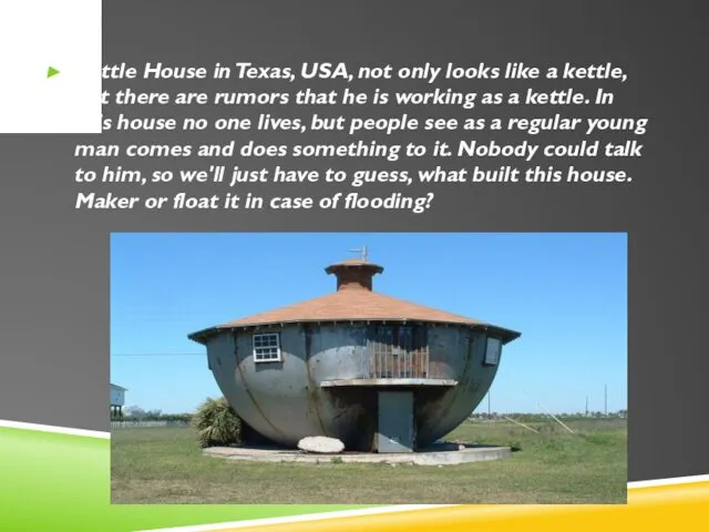 Kettle House in Texas, USA, not only looks like a kettle,