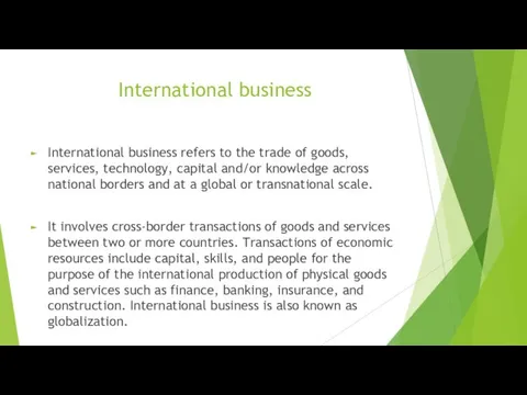 International business International business refers to the trade of goods, services,