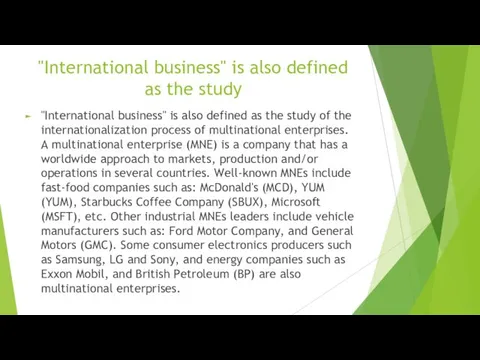 "International business" is also defined as the study "International business" is
