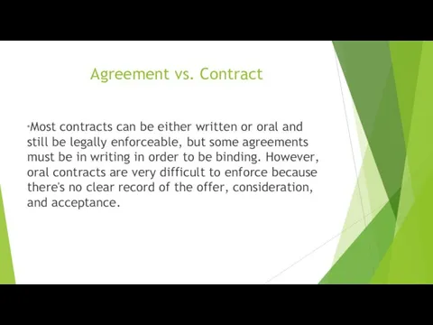 Agreement vs. Contract *Most contracts can be either written or oral