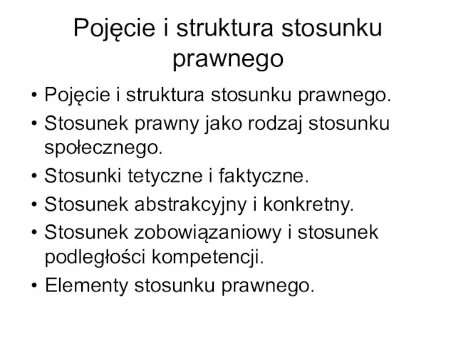 Pojęcie i struktura stosunku prawnego Pojęcie i struktura stosunku prawnego. Stosunek