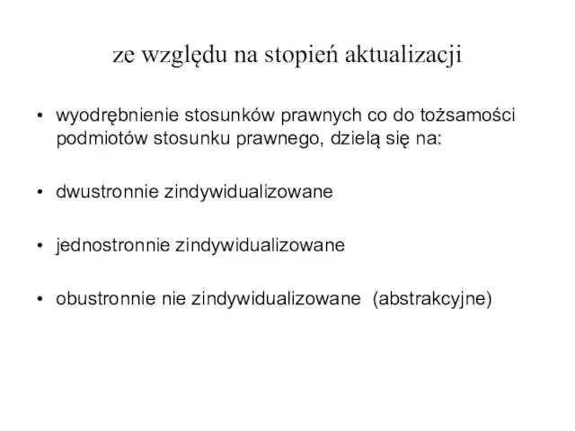 ze względu na stopień aktualizacji wyodrębnienie stosunków prawnych co do tożsamości