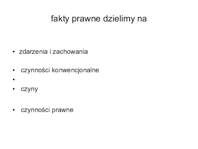 fakty prawne dzielimy na zdarzenia i zachowania czynności konwencjonalne czyny czynności prawne