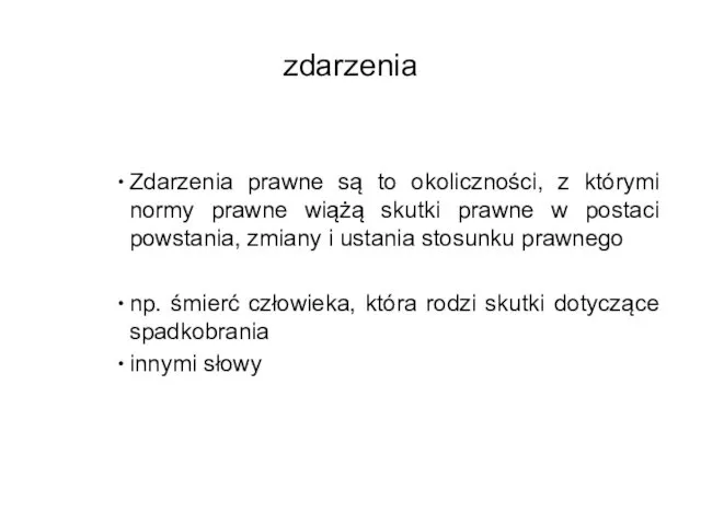 zdarzenia Zdarzenia prawne są to okoliczności, z którymi normy prawne wiążą