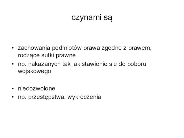 czynami są zachowania podmiotów prawa zgodne z prawem, rodzące sutki prawne