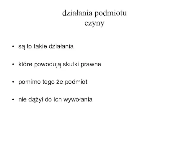 działania podmiotu czyny są to takie działania które powodują skutki prawne