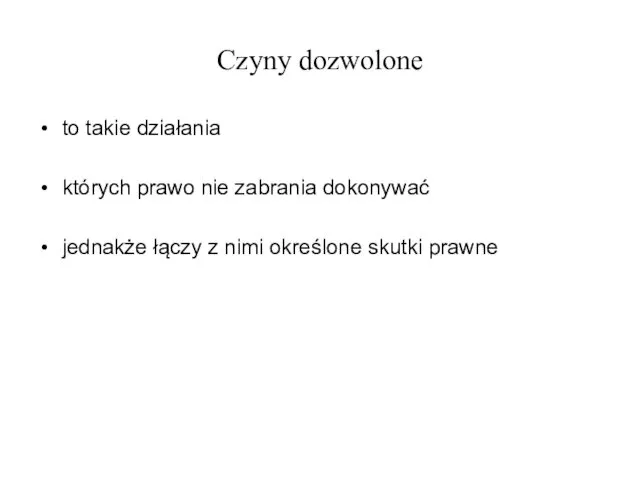 Czyny dozwolone to takie działania których prawo nie zabrania dokonywać jednakże