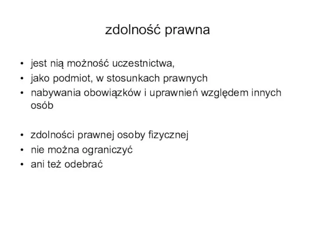 zdolność prawna jest nią możność uczestnictwa, jako podmiot, w stosunkach prawnych