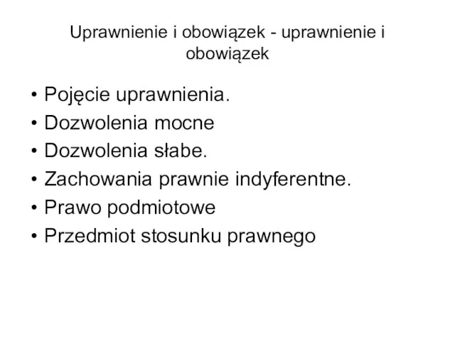 Uprawnienie i obowiązek - uprawnienie i obowiązek Pojęcie uprawnienia. Dozwolenia mocne