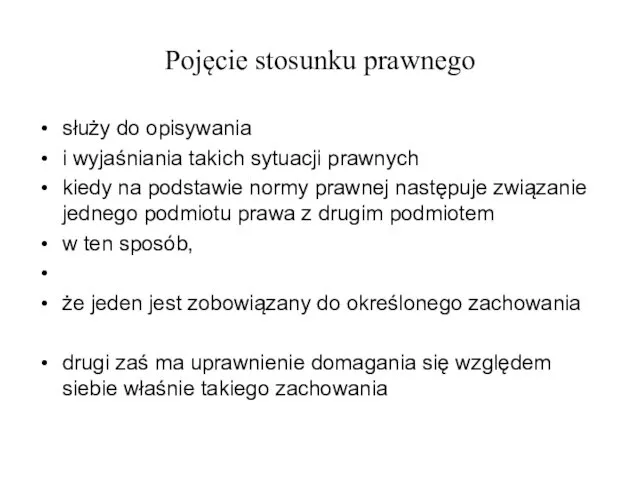 Pojęcie stosunku prawnego służy do opisywania i wyjaśniania takich sytuacji prawnych