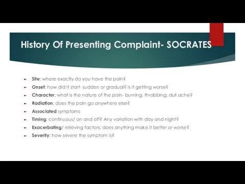 History Of Presenting Complaint- SOCRATES Site: where exactly do you have