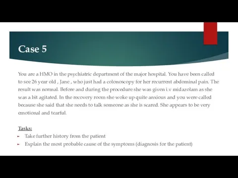 Case 5 You are a HMO in the psychiatric department of