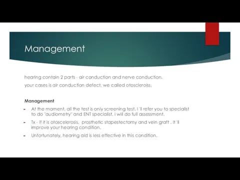 Management hearing contain 2 parts - air conduction and nerve conduction.