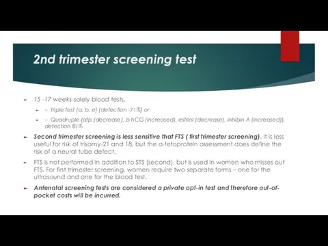 2nd trimester screening test 15 -17 weeks-solely blood tests. – Triple