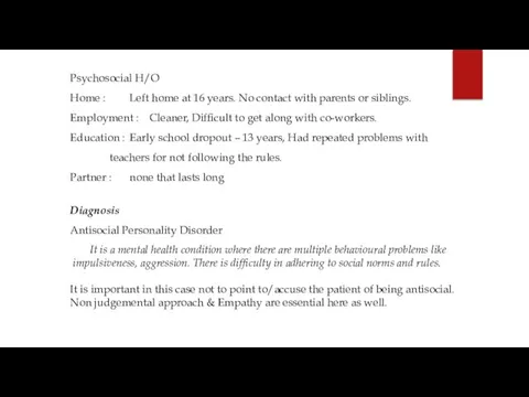 Psychosocial H/O Home : Left home at 16 years. No contact