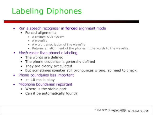 Labeling Diphones Run a speech recognizer in forced alignment mode Forced