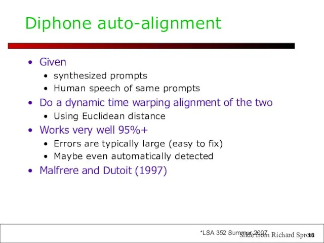 Diphone auto-alignment Given synthesized prompts Human speech of same prompts Do