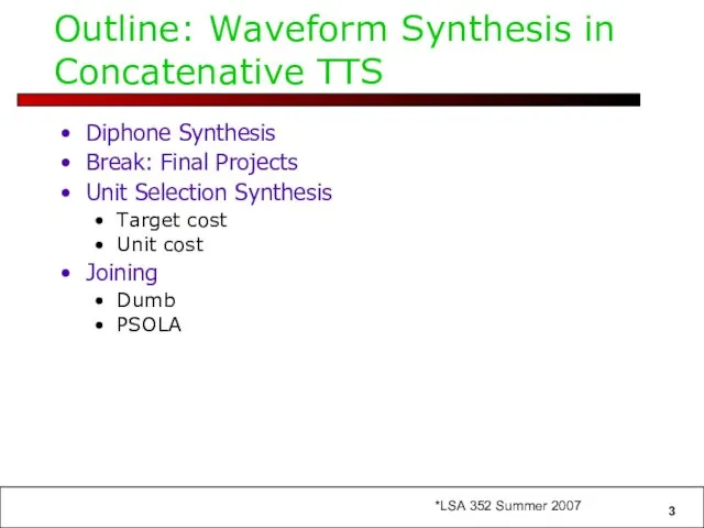 Outline: Waveform Synthesis in Concatenative TTS Diphone Synthesis Break: Final Projects