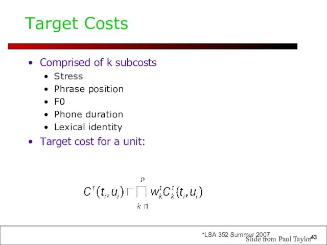 Target Costs Comprised of k subcosts Stress Phrase position F0 Phone