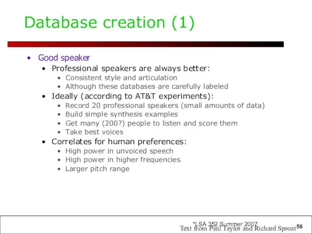 Database creation (1) Good speaker Professional speakers are always better: Consistent