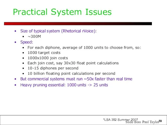 Practical System Issues Size of typical system (Rhetorical rVoice): ~300M Speed: