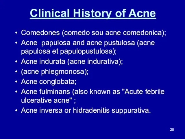 Clinical History of Acne Comedones (comedo sou acne comedonica); Acne papulosa