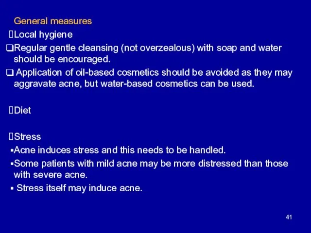 General measures Local hygiene Regular gentle cleansing (not overzealous) with soap